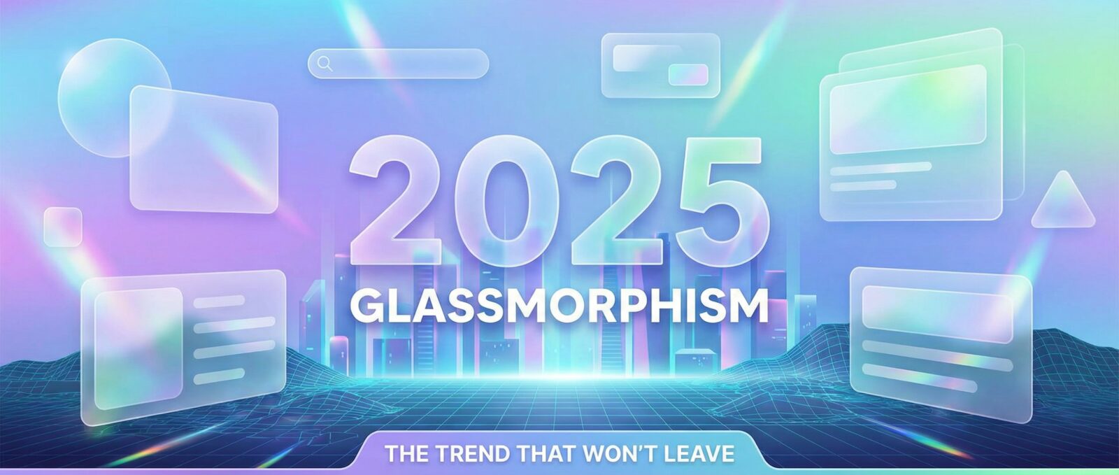 2025 Glassmorphism with frosted UI elements & glowing neon city. Text: "The trend that won't leave.