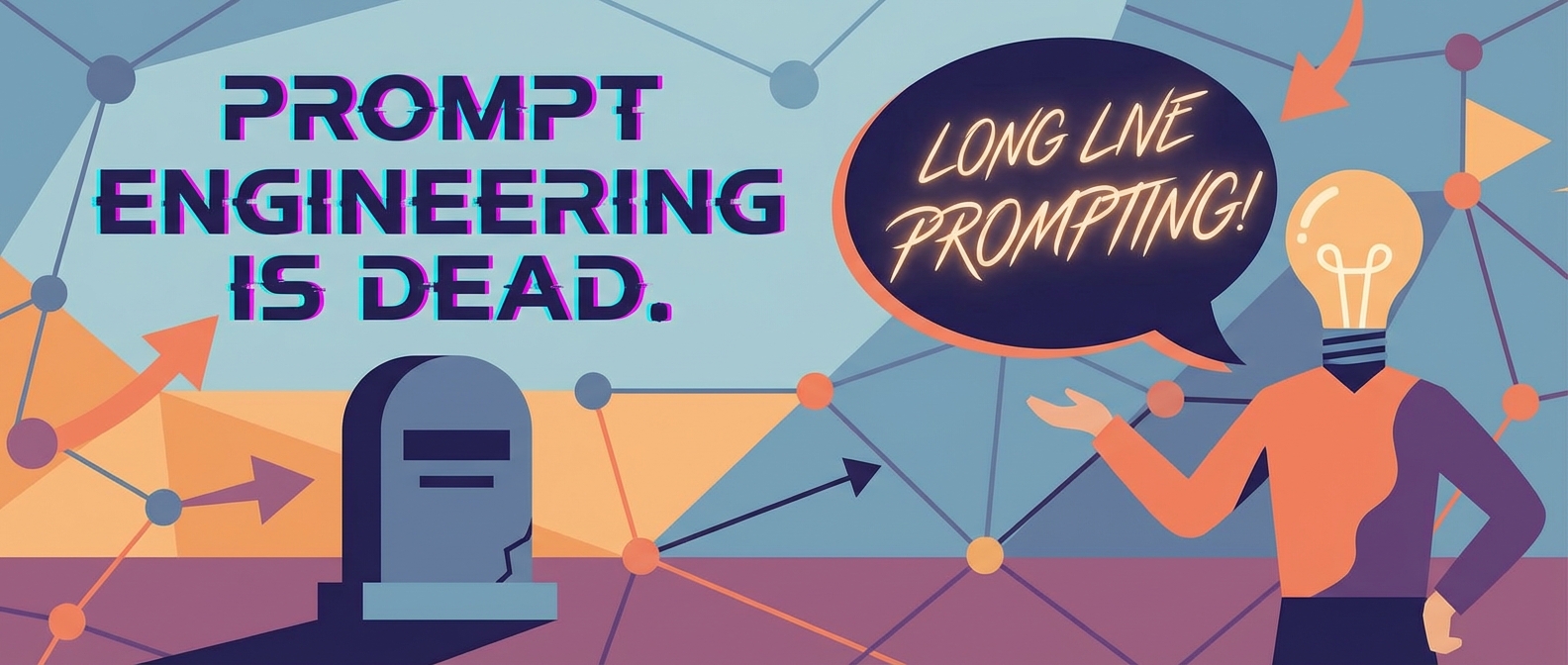Prompt Engineering is Dead" text by a tombstone. A lightbulb-headed figure says "Long Live Prompting!" in a speech bubble.