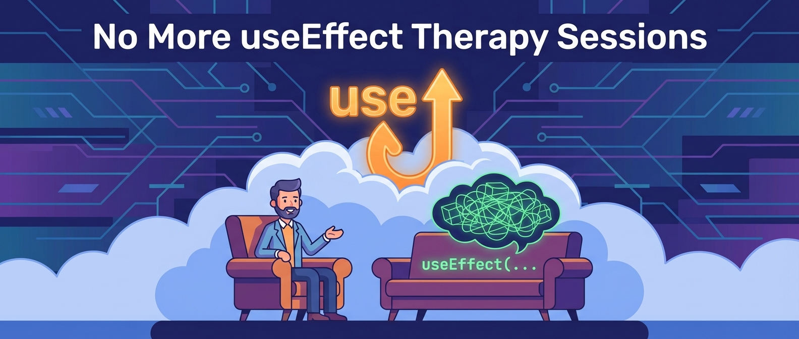 A therapist faces a couch with a messy 'useEffect(...)' thought bubble. Title: 'No More useEffect Therapy Sessions'.