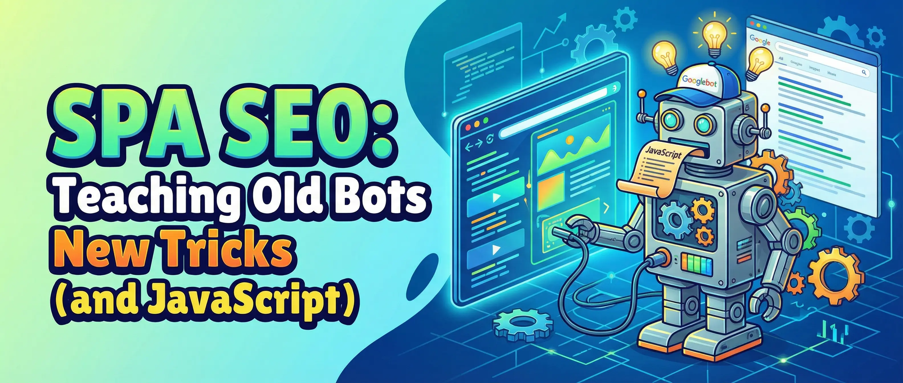 SPA SEO: Teaching Old Bots New Tricks (and JavaScript). Googlebot robot holds JavaScript, connected to web pages.