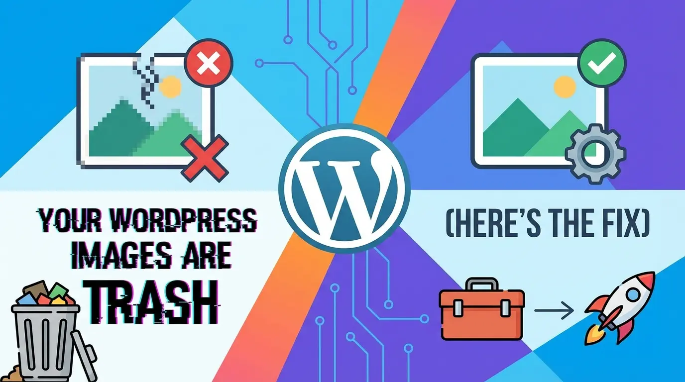 WordPress image optimization graphic. Left: Broken image, trash, "YOUR WORDPRESS IMAGES ARE TRASH". Right: Fixed image, gear, rocket, "(HERE'S THE FIX)".
